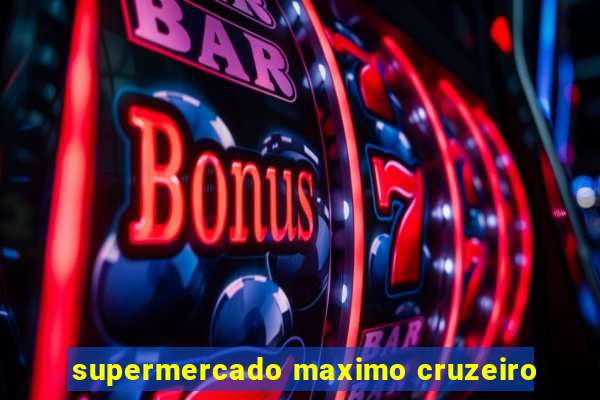 supermercado maximo cruzeiro